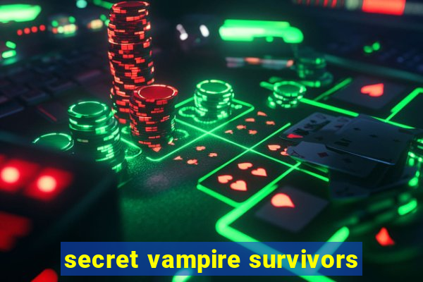 secret vampire survivors